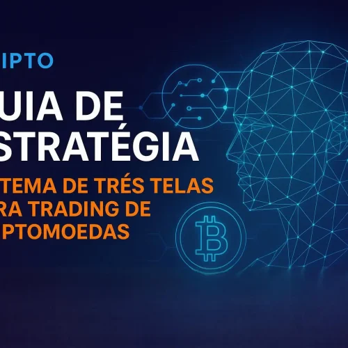 Guia de Estratégia: Sistema de Três Telas para Trading de Criptomoedas
